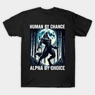 Human By Chance Alpha By Choice Cool Alpha Wolf T-Shirt